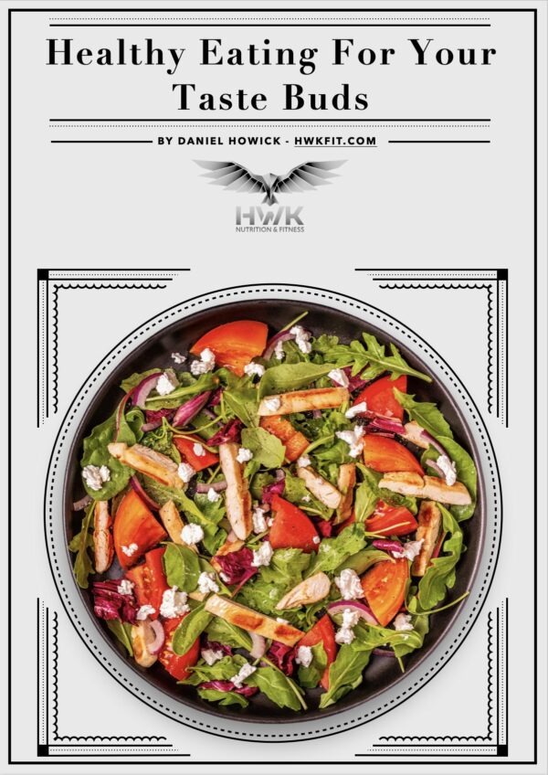 Healthy Eating For Your Taste Buds - Cookbook by Daniel Howick