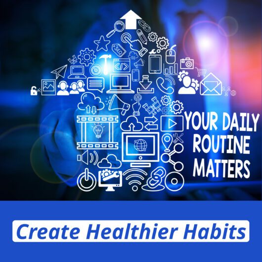 How To Create Healthier Habits